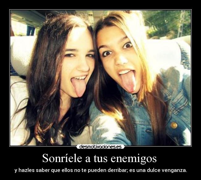 Sonríele a tus enemigos  - 