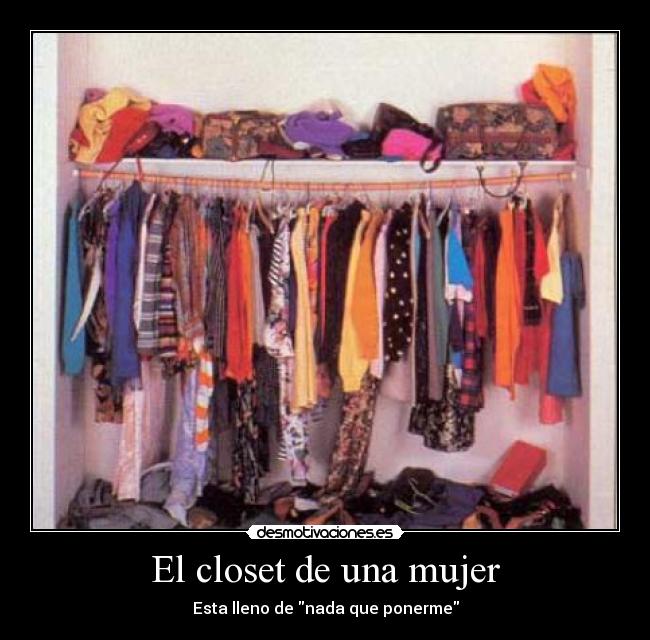 El closet de una mujer - Esta lleno de nada que ponerme