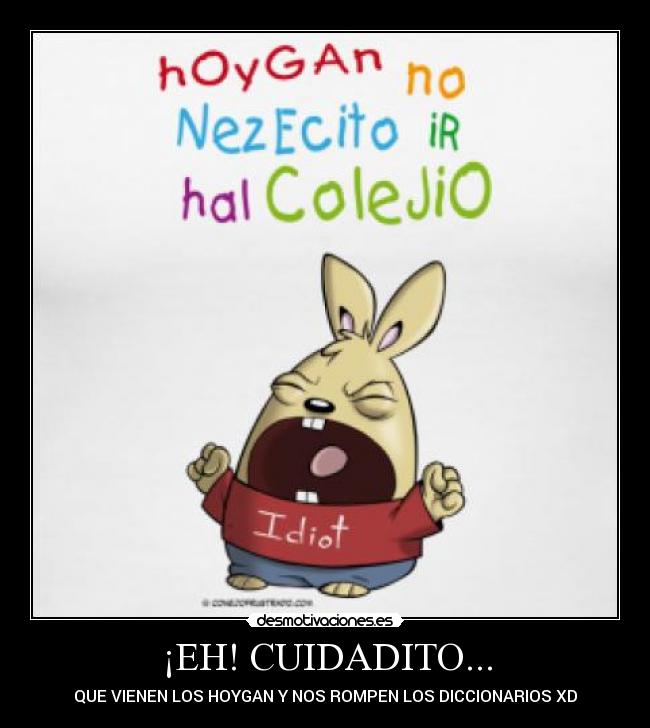 ¡EH! CUIDADITO... -