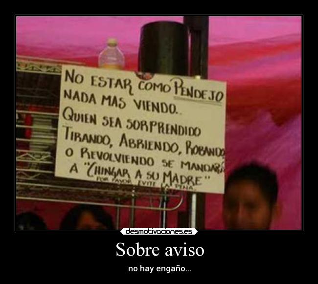 Sobre aviso - no hay engaño...