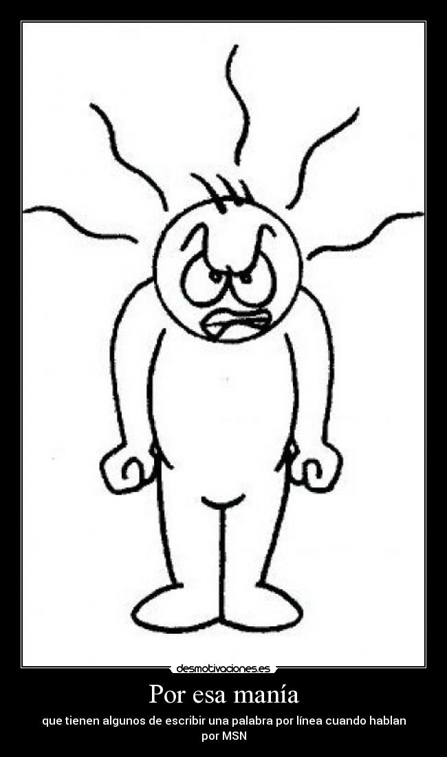 Por esa manía -