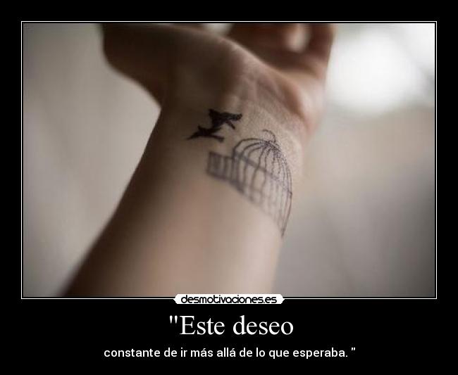 Este deseo - constante de ir más allá de lo que esperaba.