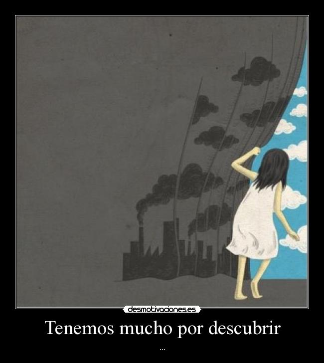 Tenemos mucho por descubrir - ...