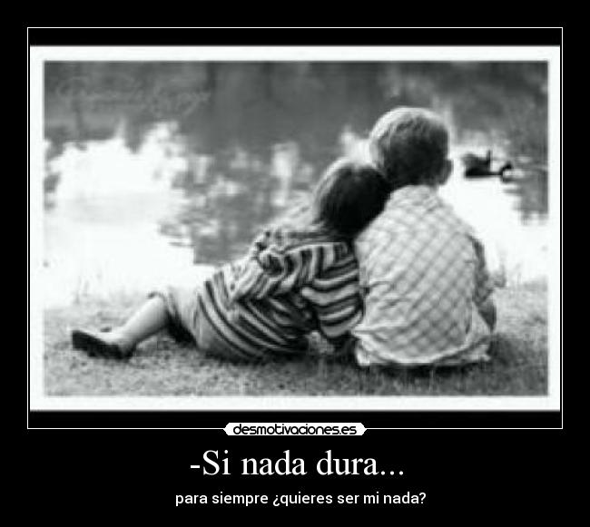 -Si nada dura... - 