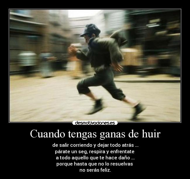 Cuando tengas ganas de huir - 