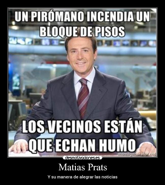 Matias Prats - Y su manera de alegrar las noticias