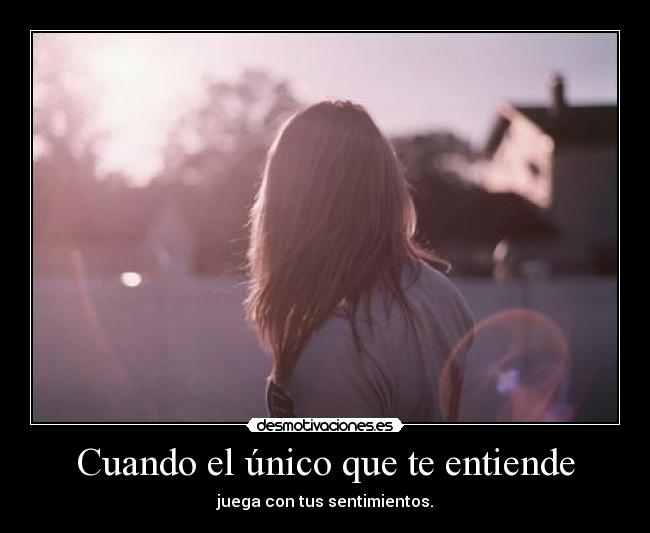 Cuando el único que te entiende - 