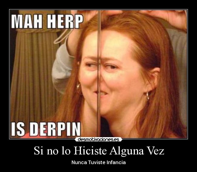 Si no lo Hiciste Alguna Vez - Nunca Tuviste Infancia