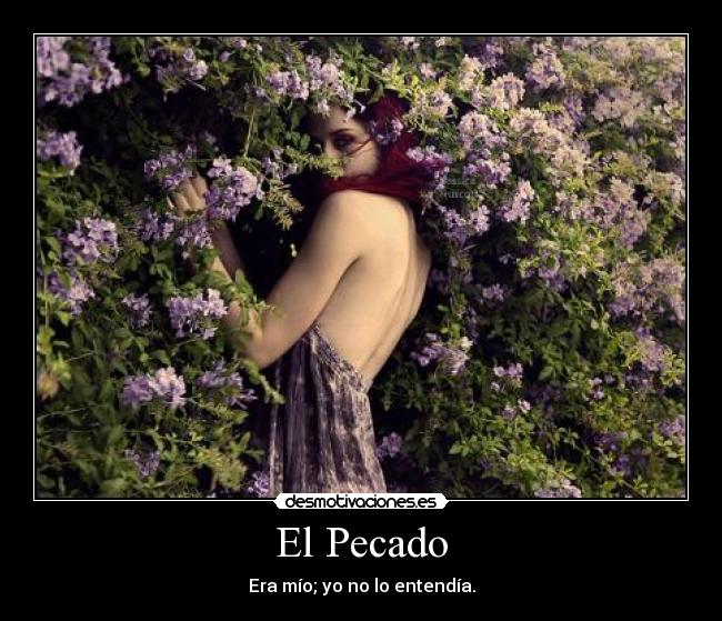 El Pecado - Era mío; yo no lo entendía.