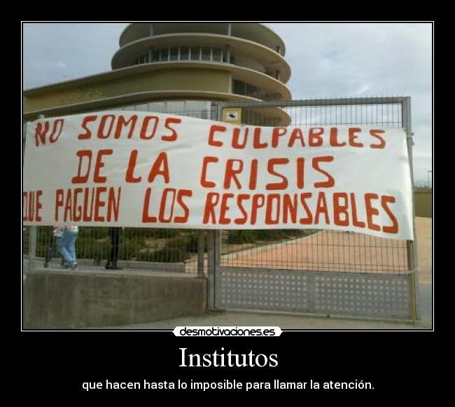 Institutos - que hacen hasta lo imposible para llamar la atención.