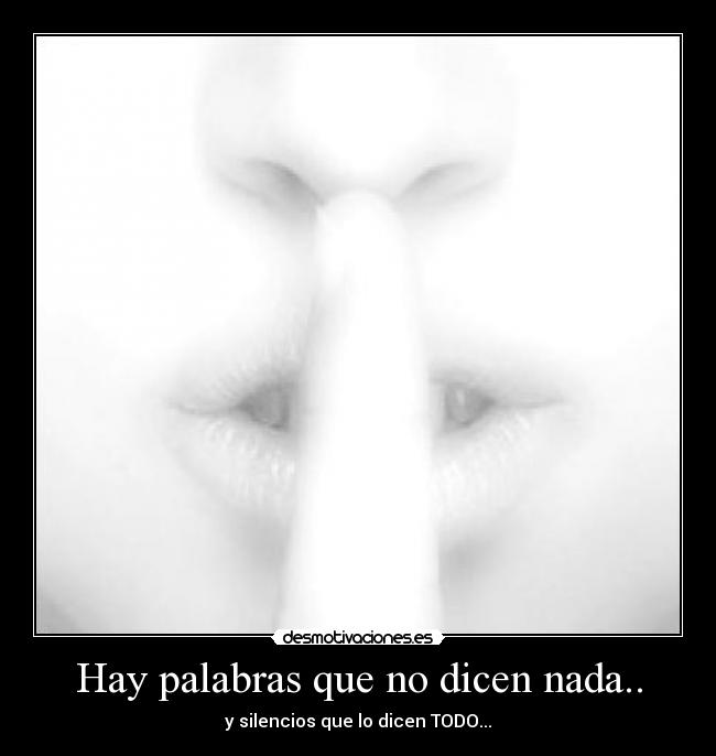 Hay palabras que no dicen nada.. - 