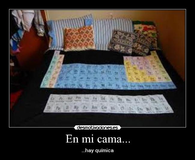En mi cama... - ...hay química
