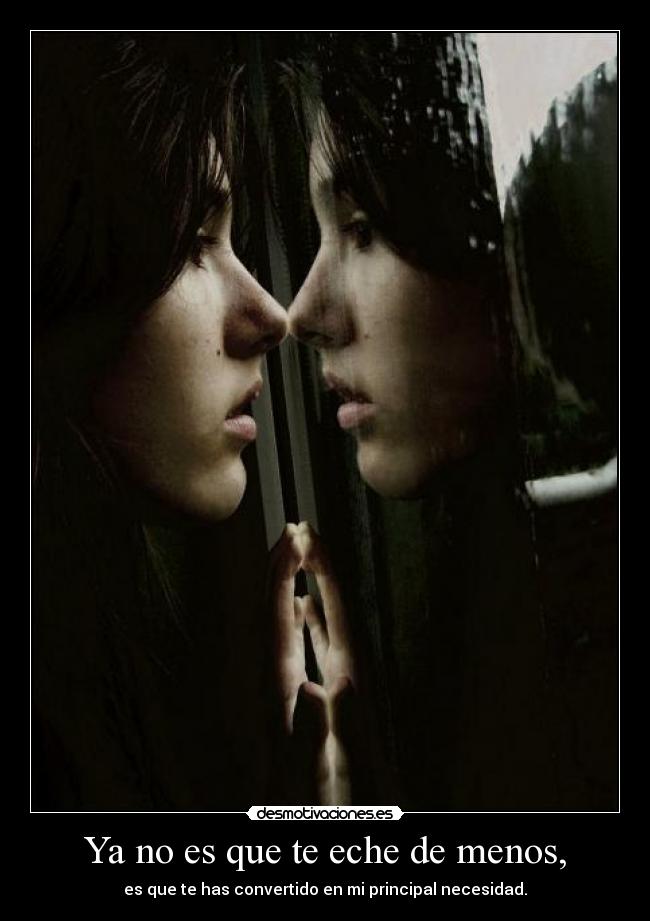 Ya no es que te eche de menos, - 