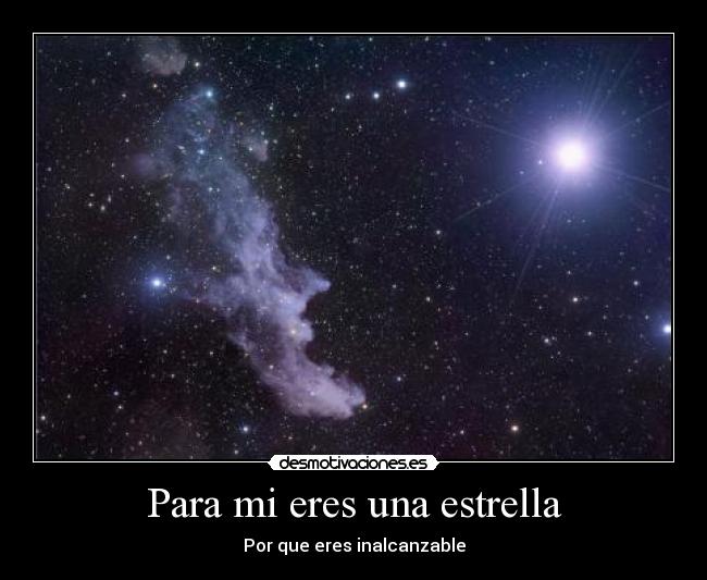 Para mi eres una estrella - Por que eres inalcanzable