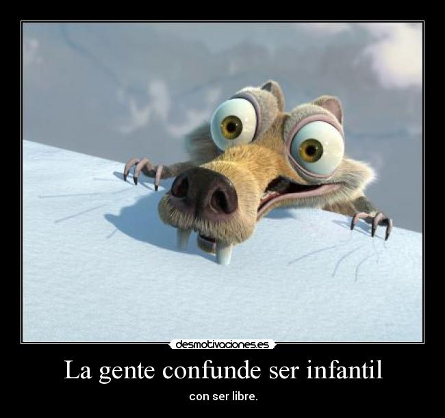 La gente confunde ser infantil - 