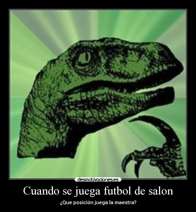 carteles futbol filosoraptor desmotivaciones