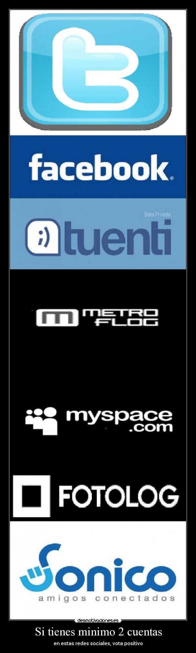 Si tienes minimo 2 cuentas - en estas redes sociales, vota positivo