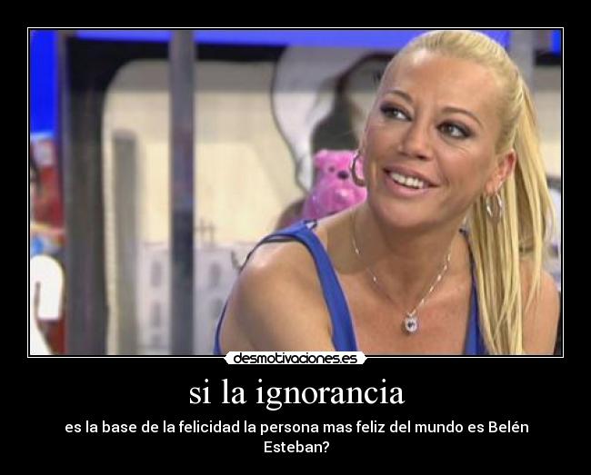 si la ignorancia -