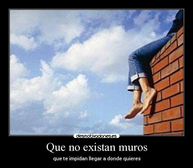 Que no existan muros - 