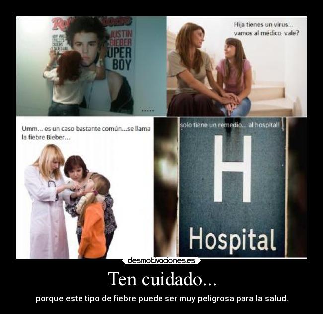 Ten cuidado... - porque este tipo de fiebre puede ser muy peligrosa para la salud.