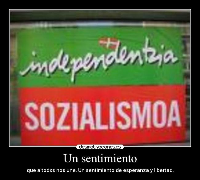 Un sentimiento - que a todxs nos une. Un sentimiento de esperanza y libertad.