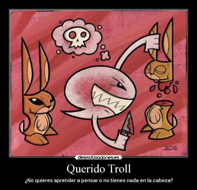 Querido Troll -