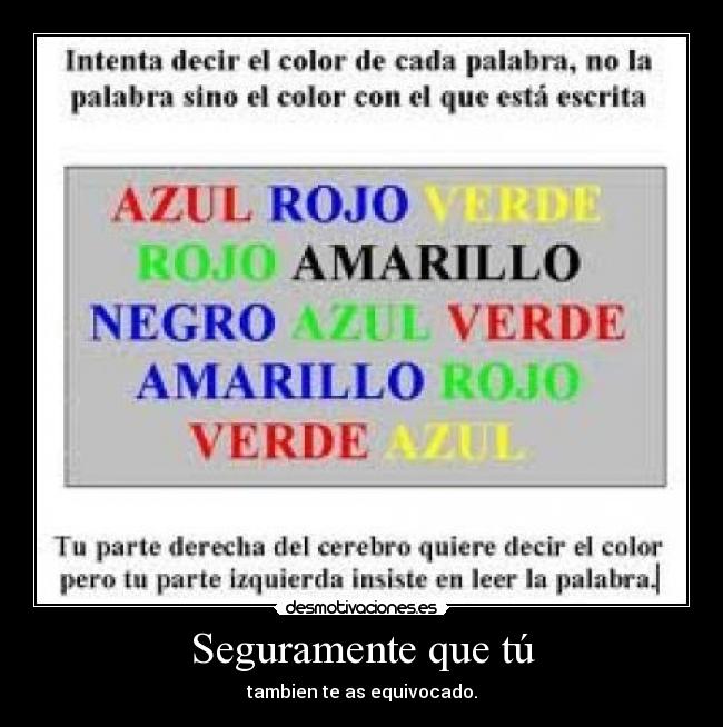 Seguramente que tú - tambien te as equivocado.