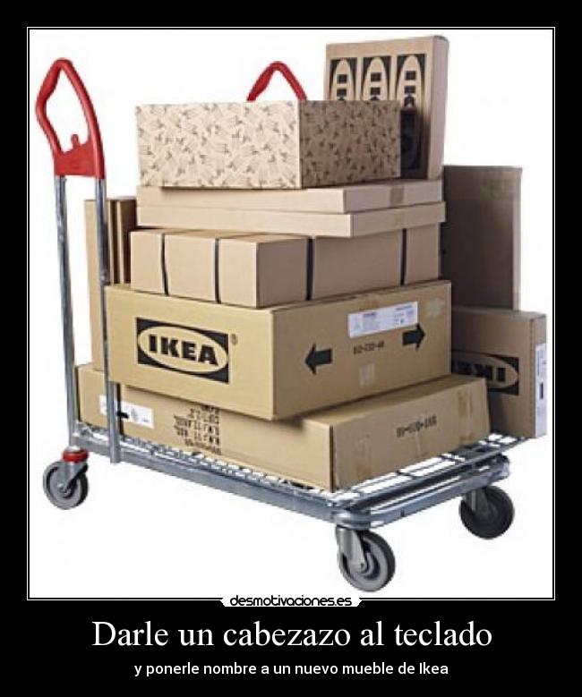Darle un cabezazo al teclado - y ponerle nombre a un nuevo mueble de Ikea