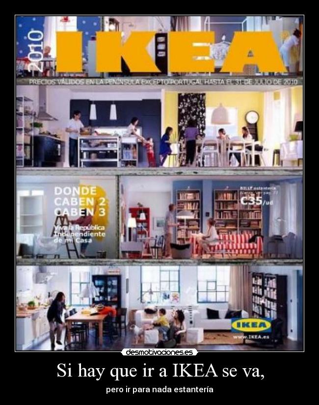 Si hay que ir a IKEA se va, - pero ir para nada estantería