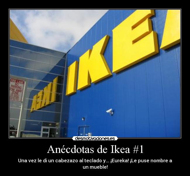 Anécdotas de Ikea #1 - Una vez le di un cabezazo al teclado y... ¡Eureka! ¡Le puse nombre a un mueble!