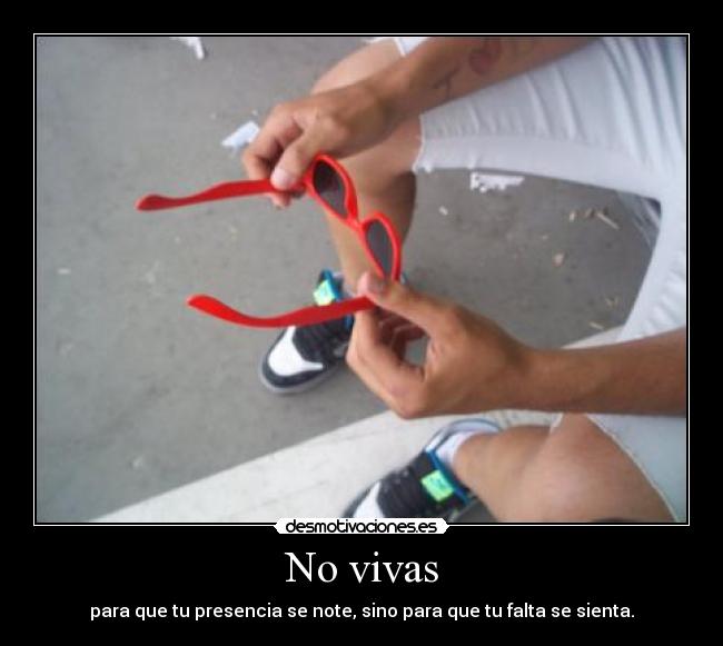 No vivas -