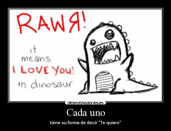 Cada uno - tiene su forma de decir Te quiero