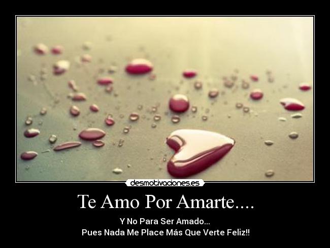 Te Amo Por Amarte.... - 