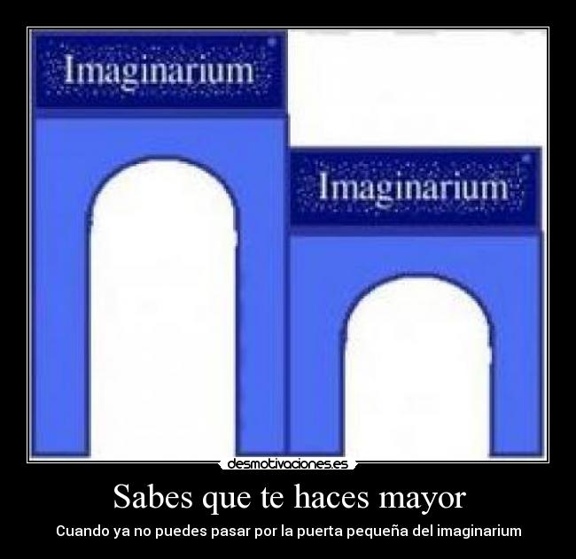 Sabes que te haces mayor -