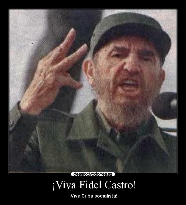 ¡Viva Fidel Castro! - ¡Viva Cuba socialista!