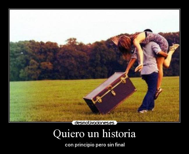 Quiero un historia -