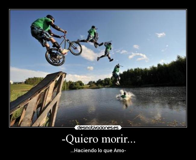 -Quiero morir... -