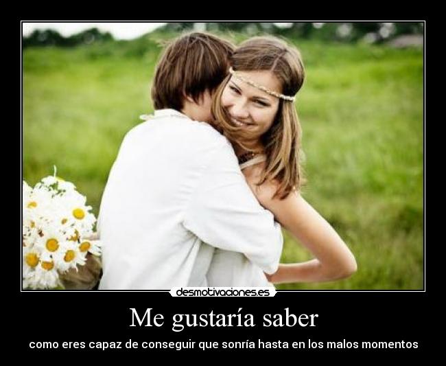 Me gustaría saber -