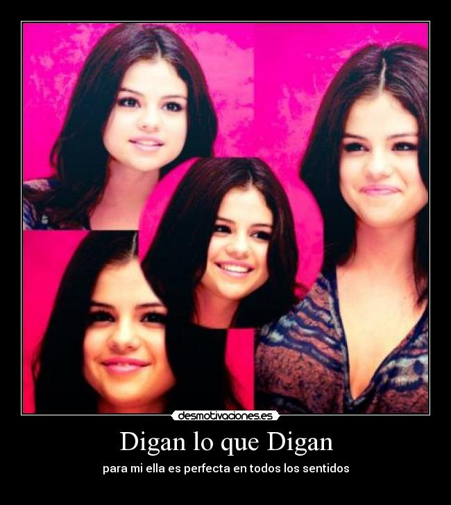 Digan lo que Digan - para mi ella es perfecta en todos los sentidos