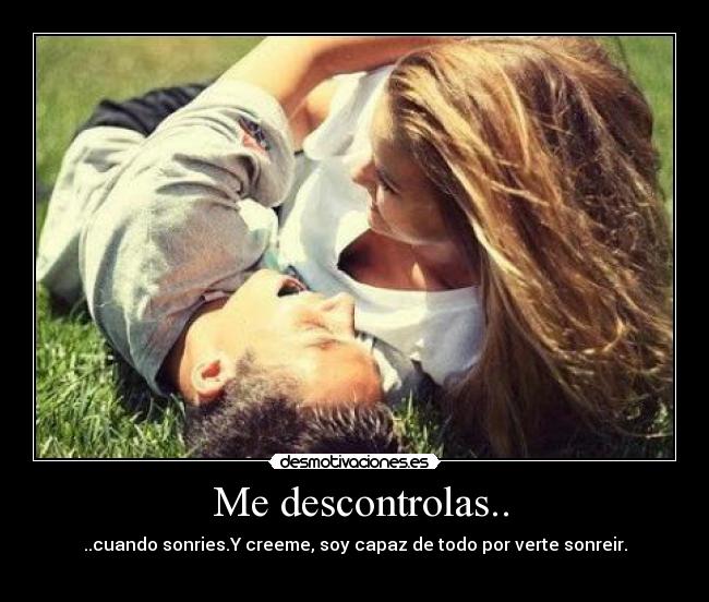  Me descontrolas.. - 