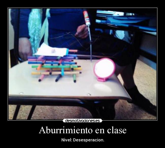 Aburrimiento en clase - Nivel: Desesperacion.