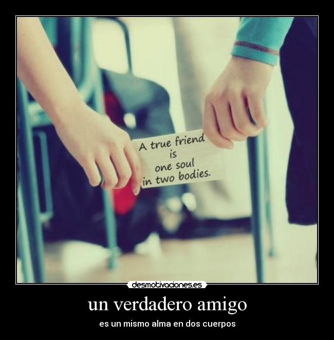 un verdadero amigo - es un mismo alma en dos cuerpos