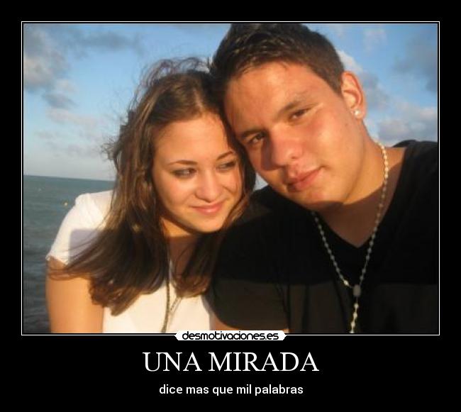 UNA MIRADA - dice mas que mil palabras