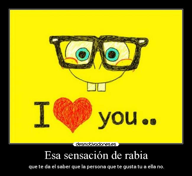 Esa sensación de rabia - 