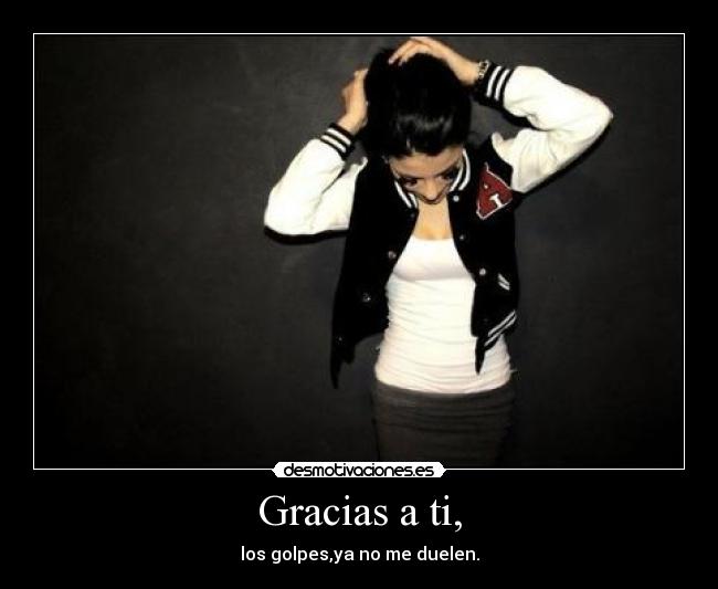 Gracias a ti, -