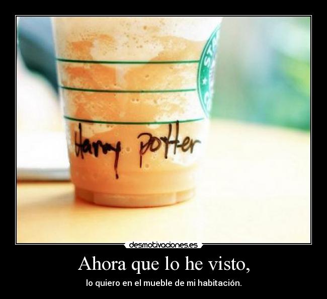 Ahora que lo he visto, -