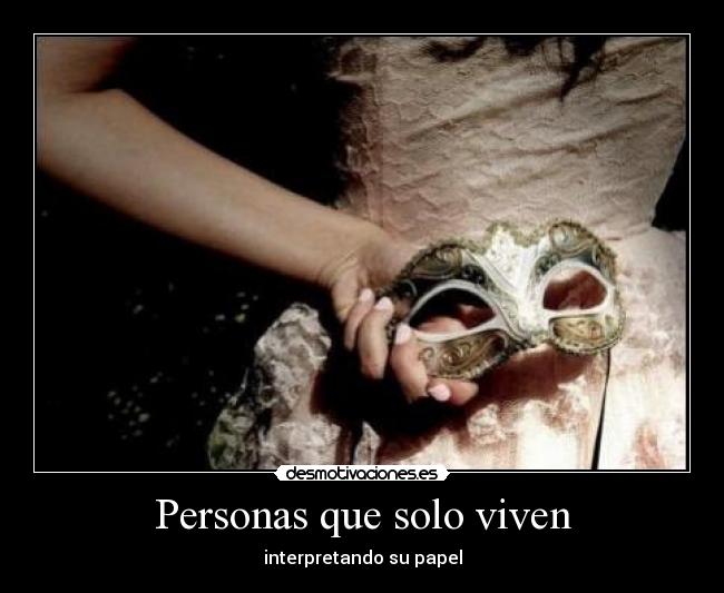 Personas que solo viven - interpretando su papel