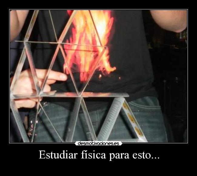 Estudiar física para esto... -