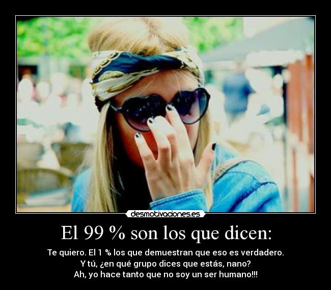 El 99 % son los que dicen: -