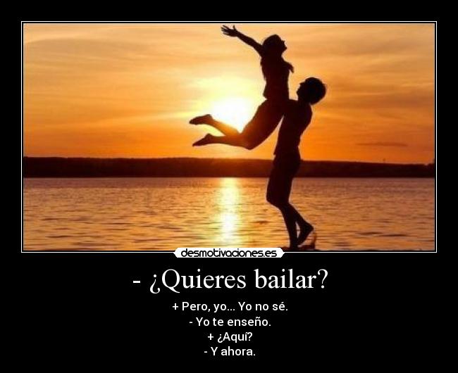- ¿Quieres bailar? -